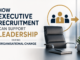 How Executive Recruitment Can Support Leadership During Organisational Change Executive Recruitment Can Support Leadership