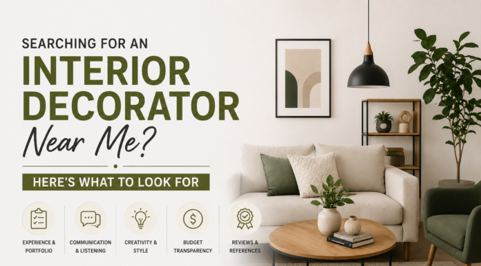 Searching for an Interior Decorator Near Me? Here’s What to Look For Interior Decorator Near Me