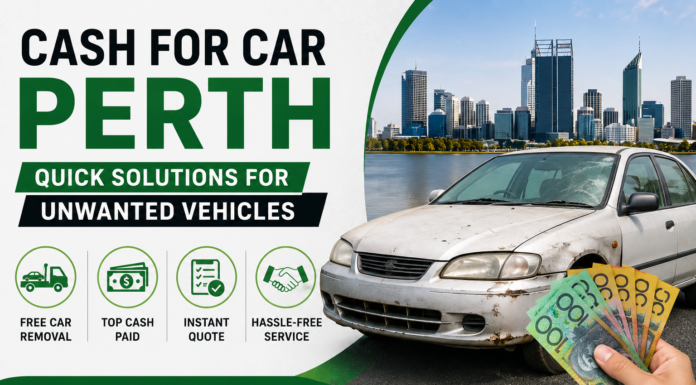 Cash For Car Perth: Quick Solutions for Unwanted Vehicles cash for car perth