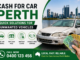 Cash For Car Perth: Quick Solutions for Unwanted Vehicles cash for car perth