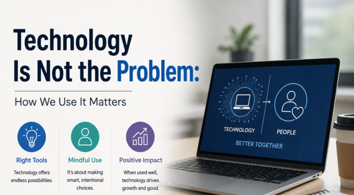 Technology Is Not the Problem: How We Use It Matters Technology Is Not the Problem