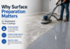 Why Surface Preparation Matters for Residential Floor Coatings Surface Preparation Matters
