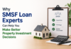 Why SMSF Loan Experts Can Help You Make Better Property Investment Decisions SMSF Loan Experts