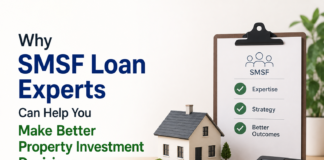 Why SMSF Loan Experts Can Help You Make Better Property Investment Decisions SMSF Loan Experts