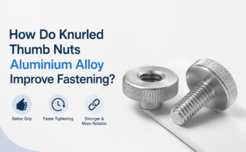 How Do Knurled Thumb Nuts Aluminium Alloy Improve Fastening? Knurled Thumb Nuts Aluminium Alloy