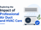 Exploring the Impact of Professional Air Duct and HVAC Care Air Duct and HVAC Care
