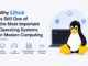 Why Linux Is Still One of the Most Important Operating Systems in Modern Computing Linux