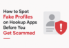 How to Spot Fake Profiles on Hookup Apps Before You Get Scammed Spot Fake Profiles on Hookup Apps