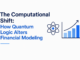 The Computational Shift: How Quantum Logic Alters Financial Modeling Quantum Logic
