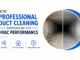 How Professional Duct Cleaning Supports Better HVAC Performance Duct Cleaning