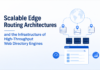 Scalable Edge Routing Architectures and the Infrastructure of High-Throughput Web Directory Engines Scalable Edge Routing Architectures