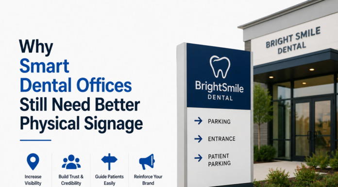 Why Smart Dental Offices Still Need Better Physical Signage Smart Dental Offices Still Need Better Physical Signage